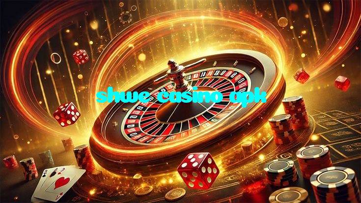 shwe casino apk